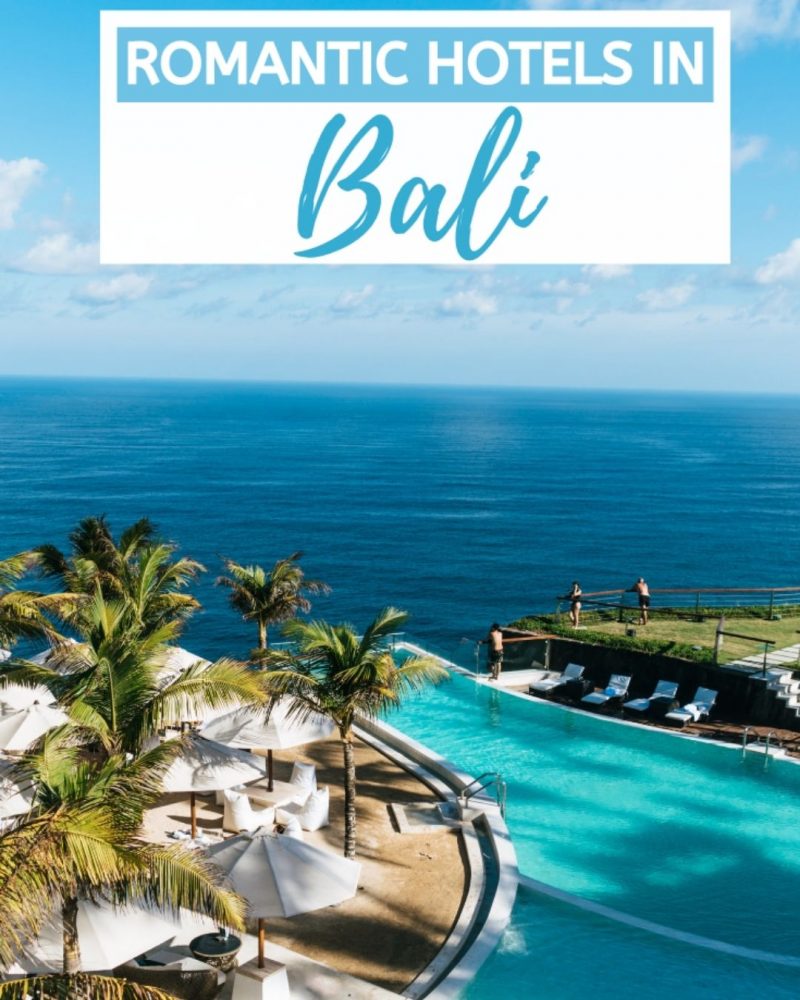 The Most Romantic Hotels In Bali For Your Best Tropical Vacation